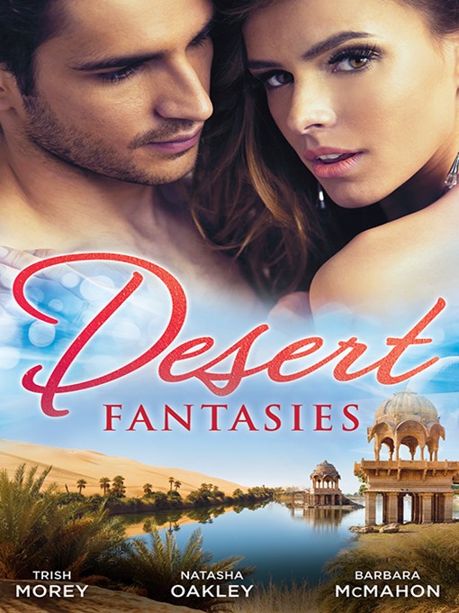 Title details for Desert Fantasies--3 Book Box Set by Trish Morey - Available